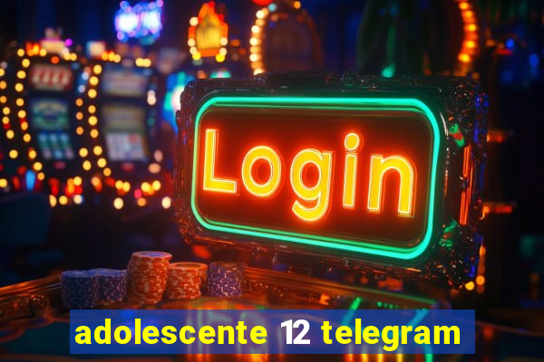 adolescente 12 telegram